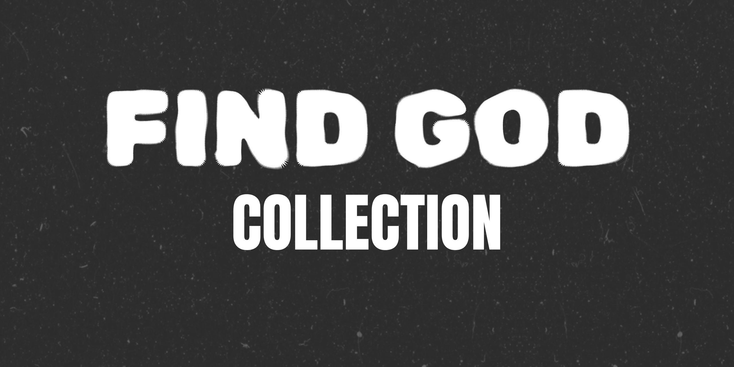 FIND GOD COLLECTION